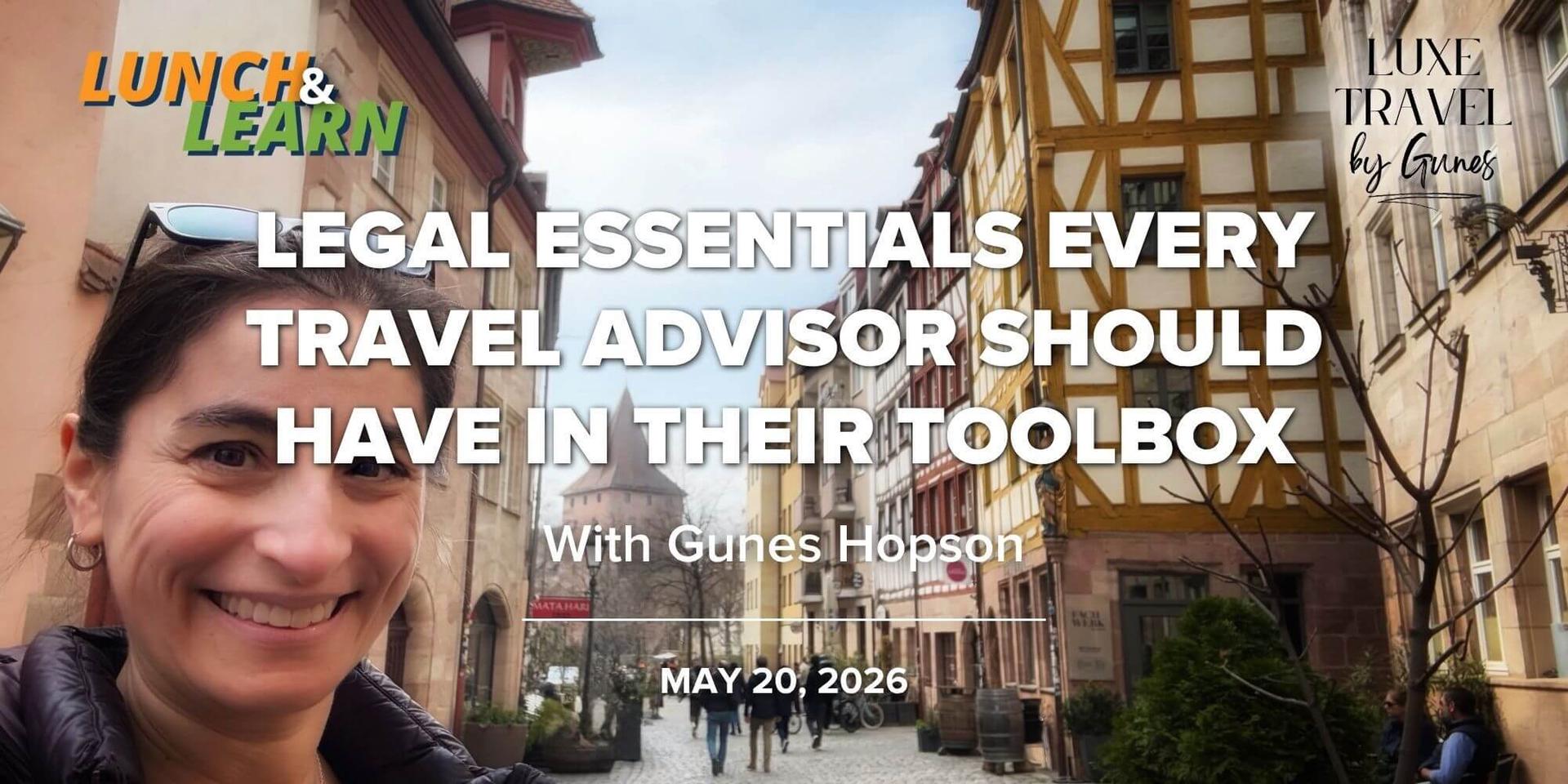 Lunch + Learn | Legal Essentials Every Travel Advisor Should Have in Their Toolbox | 5.20.26