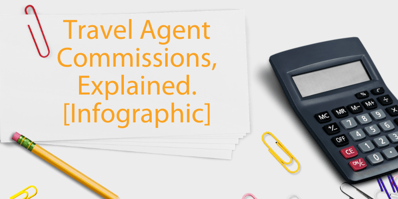 Travel Agent Commissions, Explained. [Infographic]